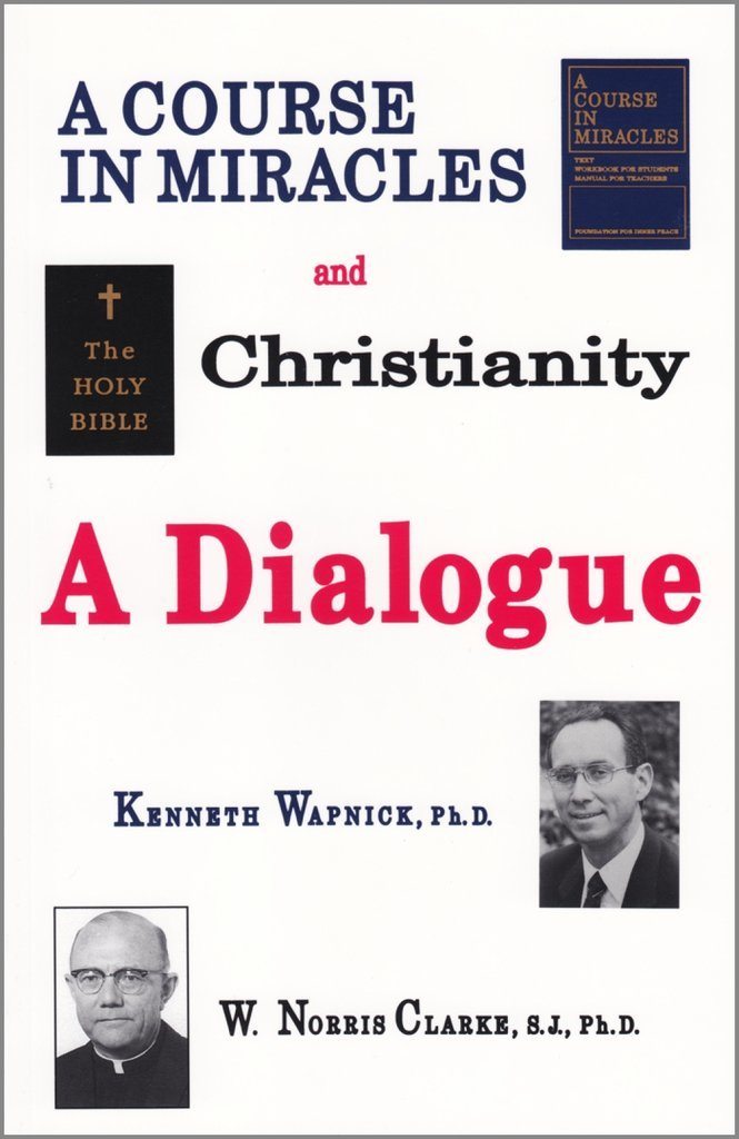"A Course in Miracles" and Christianity: A Dialogue