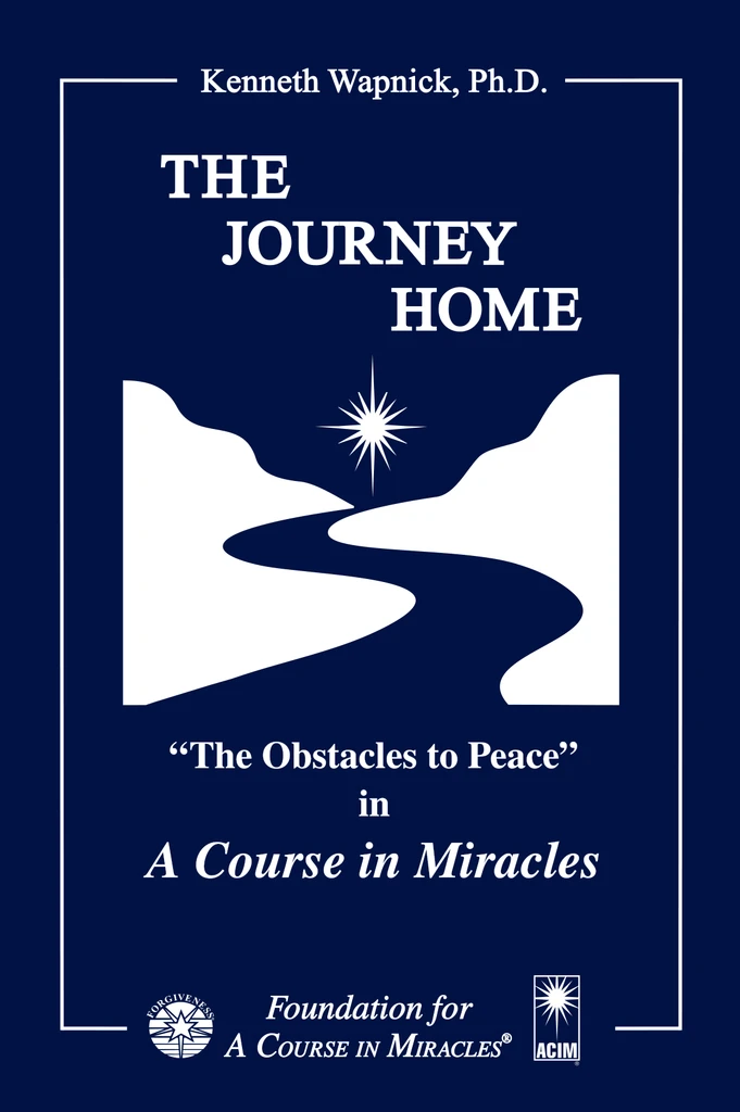 The Journey Home: “The Obstacles to Peace” in "A Course in Miracles"