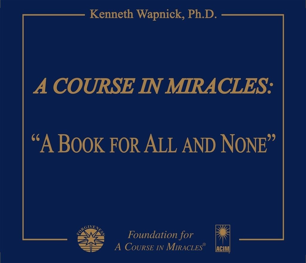 "A Course in Miracles": "A Book for All and None"