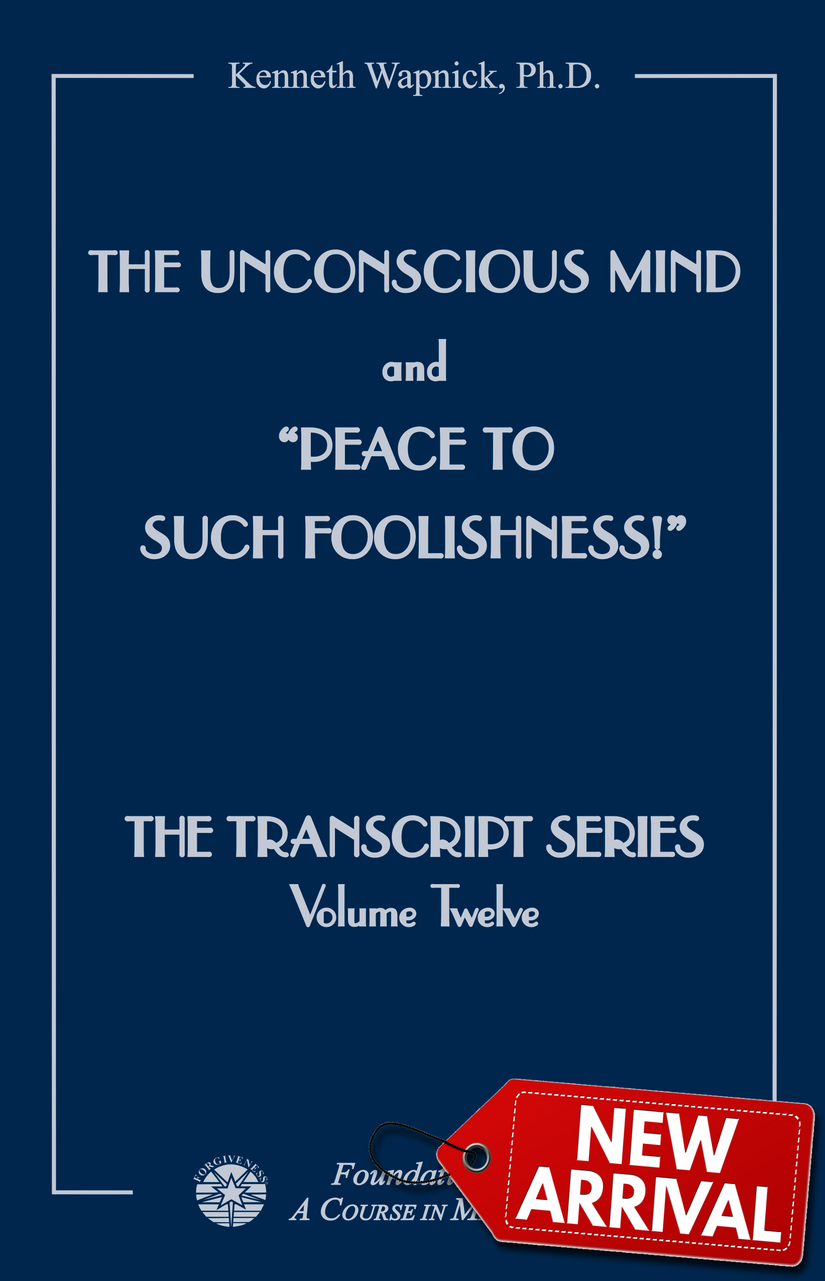 The Unconscious Mind and "Peace to Such Foolishness!"