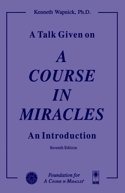 A Talk Given on "A Course in Miracles" by Dr. Kenneth Wapnick
