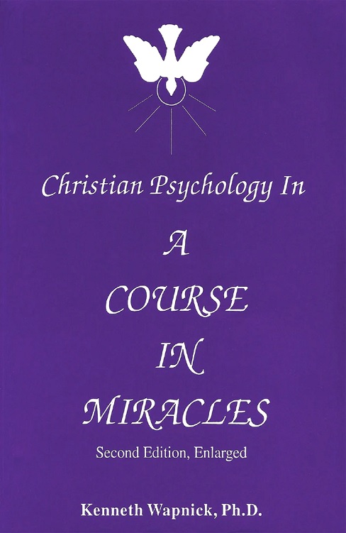 Christian Psychology In "A Course in Miracles" by Dr. Kenneth Wapnick