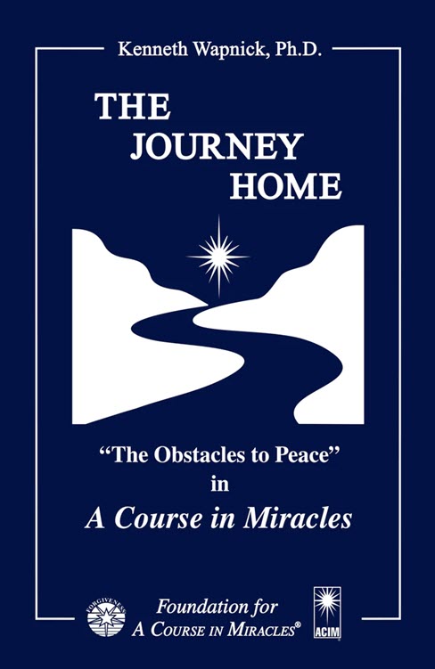 The Journey Home:"The Obstacles to Peace" in "A Course in Miracles" by Dr. Kenneth Wapnick
