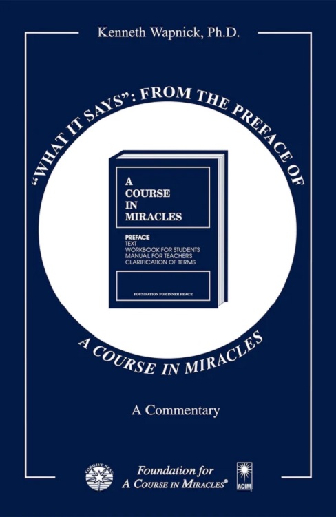 "What It Says": From the preface of "A Course in Miracles" by Dr. Kenneth Wapnick