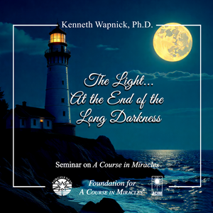 The Light... At the End of the Long Darkness - Audio product by Dr. Kenneth Wapnick on
